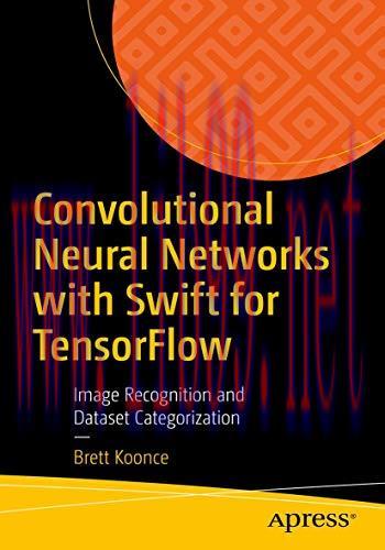 [FOX-Ebook]Convolutional Neural Networks with Swift for Tensorflow: Image Recognition and Datas...