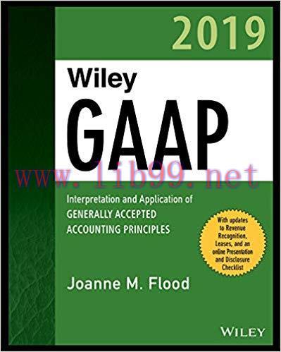 Wiley GAAP 2019: Interpretation and Application of Generally Accepted Accounting Principles 1st...