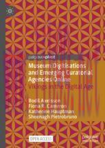 [PDF]Museum Digitisations and Emerging Curatorial Agencies Online: Vikings in the Digital Age
