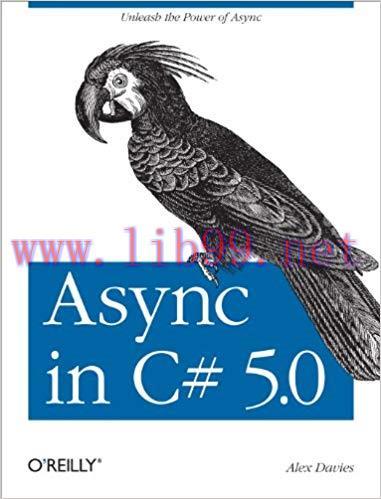 Async in C# 5.0: Unleash the Power of Async 1st Edition,