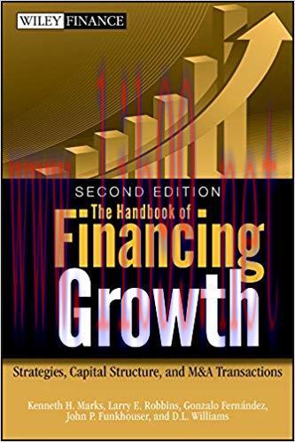 The Handbook of Financing Growth: Strategies, Capital Structure, and M&A Transactions (Wiley Fi...