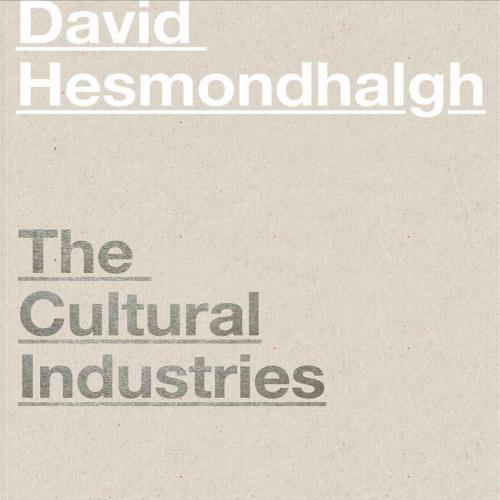 Cultural Industries 4th, The - David Hesmondhalgh