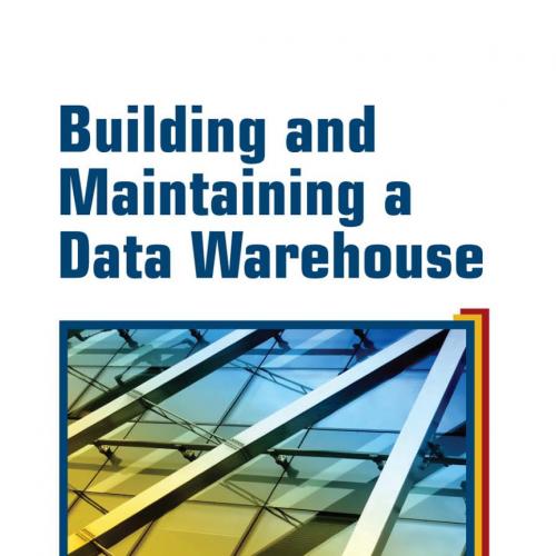 Building and Maintaining a Data Warehouse