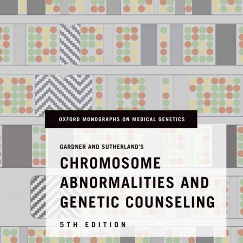 Gardner and Sutherland’s Chromosome Abnormalities and Genetic Counseling (Oxford Monographs on ...