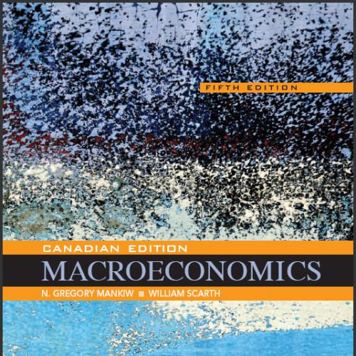 (Solution Manual)Macroeconomics Fifth 5th Canadian Edition byMankiw.zip