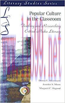 Popular Culture in the Classroom: Teaching and Researching Critical Media Literacy (IRA’s Liter...