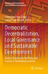 [PDF]Democratic Decentralization, Local Governance and Sustainable Development: Ghana's Experie...