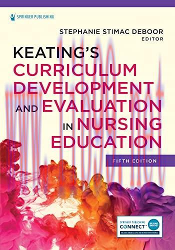 [AME]Keating’s Curriculum Development and Evaluation in Nursing Education, 5th Edition (Origina...