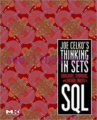 Joe Celko’s Thinking in Sets: Auxiliary, Temporal, and Virtual Tables in SQL (The Morgan Kaufma...