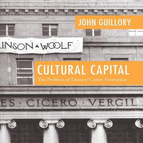 Cultural Capital_ The Problem of Literary Canon Formation - John Guillory
