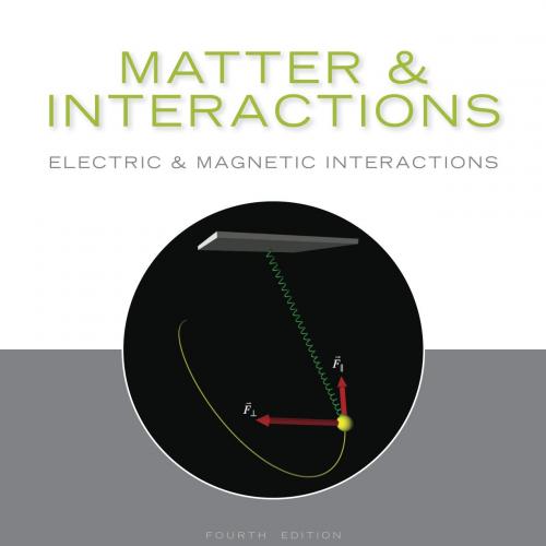 Matter & Interactions_ Volume II_ Electric and Magnetic Interactions - Ruth W. Chabay & Bruce A...