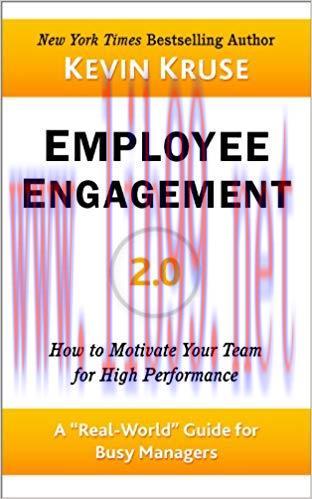 Employee Engagement 2.0: How to Motivate Your Team for High Performance (A Real-World Guide for...