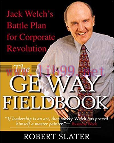 (PDF)The GE Way Fieldbook: Jack Welch’s Battle Plan for Corporate Revolution 1st Edition