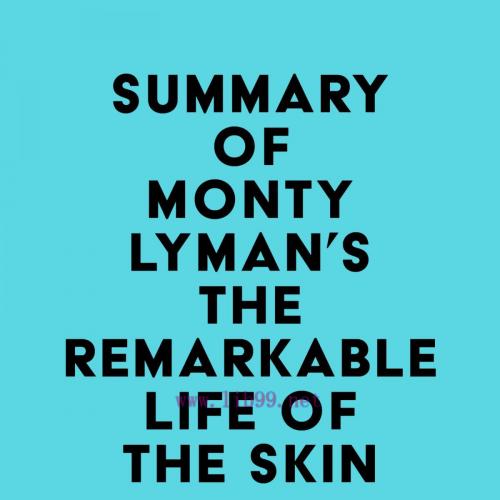 [AME]Summary of Monty Lyman’s The Remarkable Life of the Skin (EPUB)