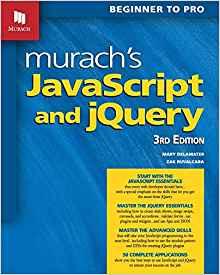 Murach’s JavaScript and jQuery, 3rd Edition [Mary Delamater]