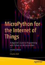 [PDF]MicroPython for the Internet of Things: A Beginner’s Guide to Programming with Python on M...