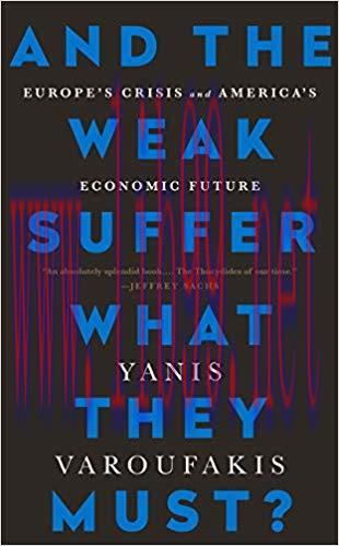 And the Weak Suffer What They Must?: Europe’s Crisis and America’s Economic Future 1st Edition,