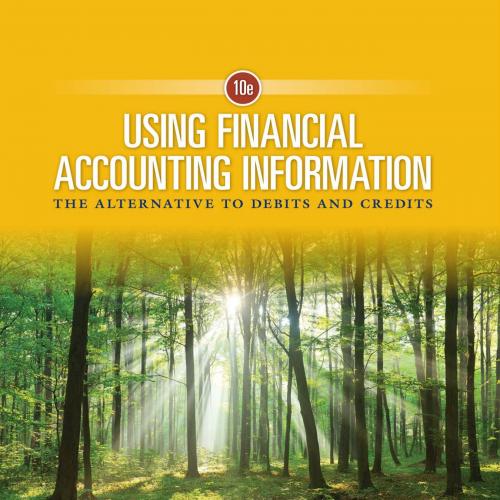 Using Financial Accounting Information_ The Alternative to Debits and Credits, 10th ed_
