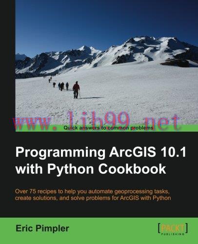 [FOX-Ebook]Programming ArcGIS 10.1 with Python Cookbook