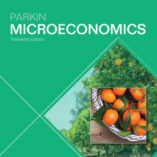Microeconomics, 13th Edition by Parkin-Wei Zhi