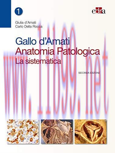 [AME]Gallo d’Amati. Anatomia patologica. La sistematica (Vol 1 + Vol 2), 2e (EPUB + Converted P...