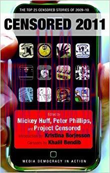 Censored 2011: The Top 25 Censored Stories of 2009-10 (Censored: The News That Didn’t Make the ...