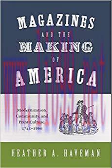 Magazines and the Making of America: Modernization, Community, and Print Culture, 1741–1860 (Pr...
