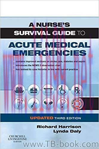 A Nurse’s Survival Guide to Acute Medical Emergencies Updated Edition 3rd Edition by Richard N....