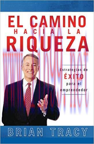 El camino hacia la riqueza: Estrategias de éxito para el emprendedor (Spanish Edition) Tra Edit...