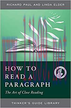 How to Read a Paragraph: The Art of Close Reading (Thinker’s Guide Library) 2nd Edition,