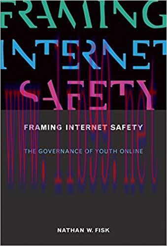 Framing Internet Safety: The Governance of Youth Online (The John D. and Catherine T. MacArthur...