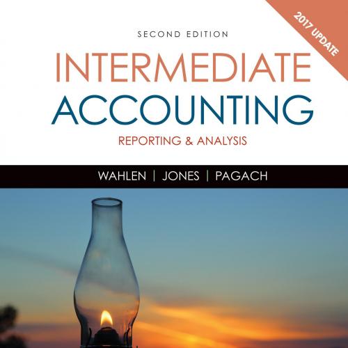 Intermediate Accounting Reporting and Analysis, 2017 Update