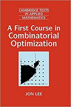 (PDF)A First Course in Combinatorial Optimization (Cambridge Texts in Applied Mathematics)