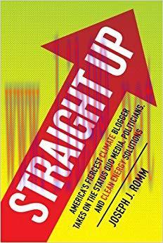 Straight Up: America’s Fiercest Climate Blogger Takes on the Status Quo Media, Politicians, and...