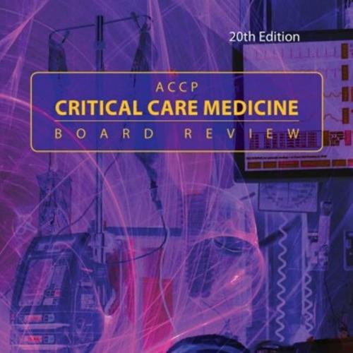 ACCP Critical Care Medicine Board Review_ 20th Edition
