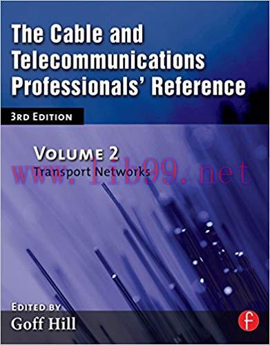 The Cable and Telecommunications Professionals’ Reference: Transport Networks 3rd Edition,