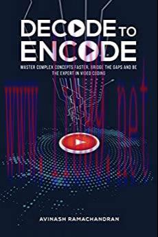 (PDF)Decode to Encode: Master Complex Concepts Faster, Bridge Gaps and Be the Expert in Video C...