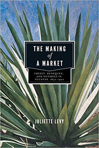 (PDF)The Making of a Market Credit, Henequen, and Notaries in Yucatán, 1850–1900 1st Edition