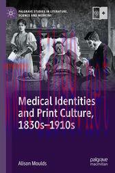 [AME]Medical Identities and Print Culture, 1830s–1910s (Original PDF)