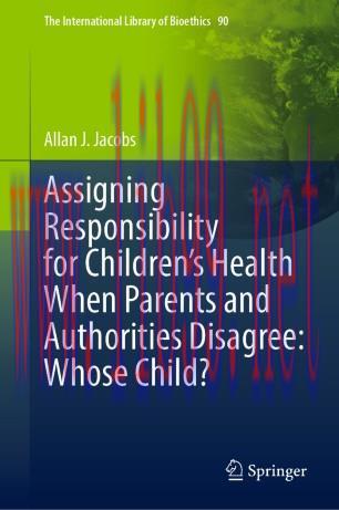 Assigning Responsibility for Children’s Health When Parents and Authorities Disagree: Whose Chi...