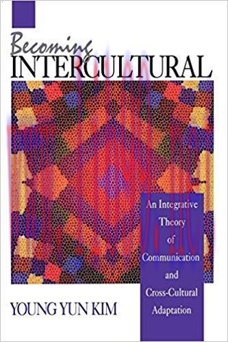 Becoming Intercultural: An Integrative Theory of Communication and Cross-Cultural Adaptation (C...