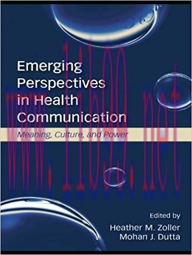 Emerging Perspectives in Health Communication: Meaning, Culture, and Power (Lea’s Communication...