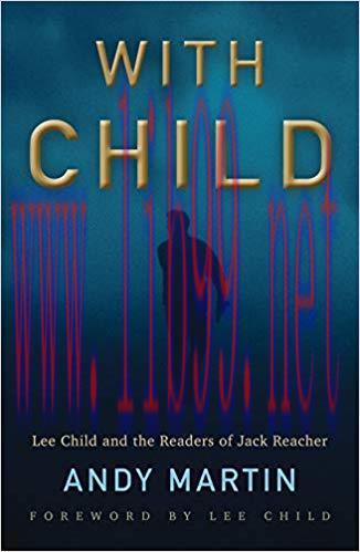 With Child: Lee Child and the Readers of Jack Reacher 1st Edition,