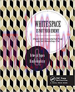White Space Is Not Your Enemy: A Beginner’s Guide to Communicating Visually Through Graphic, We...