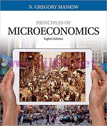 Principles of Microeconomics 8th Edition by N. Gregory Mankiw 题库
