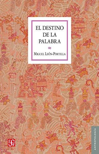(PDF)El destino de la palabra. De la oralidad y los códices mesoamericanos a la escritura alfab...