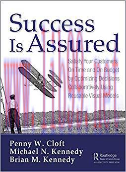 Success is Assured: Satisfy Your Customers On Time and On Budget by Optimizing Decisions Collab...
