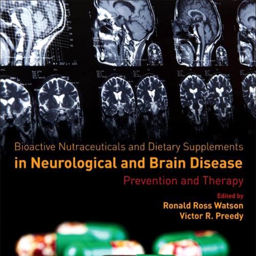 Bioactive Nutraceuticals and Dietary Supplements in Neurologicase Prevention and Therapy - Rona...