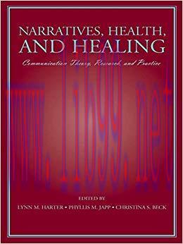 Narratives, Health, and Healing: Communication Theory, Research, and Practice (Routledge Commun...