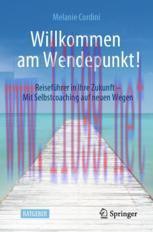 [PDF]Willkommen am Wendepunkt! : Reiseführer in Ihre Zukunft – Mit Selbstcoaching auf neuen Weg...